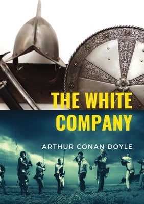 The White Company: a historical adventure by British writer Arthur Conan Doyle, set during the Hundred Years' War. The story is set in En by Doyle, Arthur Conan