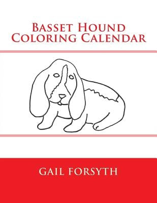 Basset Hound Coloring Calendar by Forsyth, Gail