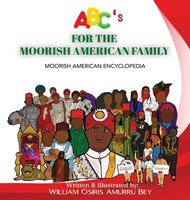 ABC's for the Moorish American Family: Moorish American Encyclopedia by Bey, William Osiris Amurru