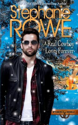 A Real Cowboy Loves Forever by Rowe, Stephanie