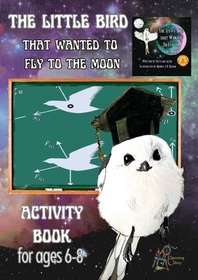 'The Little Bird That Wanted to Fly to the Moon' Activity Book for Ages 6-8 by Kitik, Svetlana