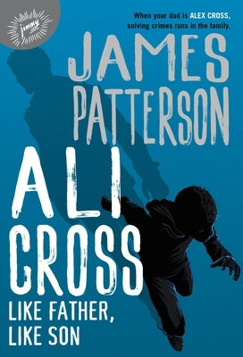 Ali Cross: Like Father, Like Son by Patterson, James