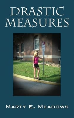 Drastic Measures by Meadows, Marty E.