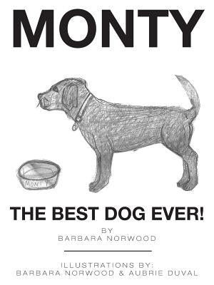 Monty the Best Dog Ever! by Norwood, Barbara