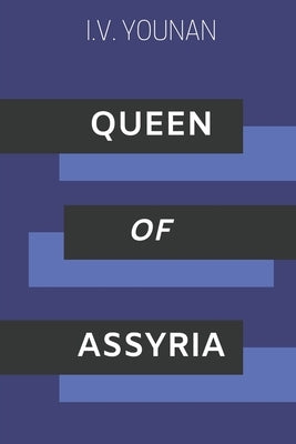 Queen of Assyria by Younan, I. V.