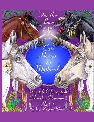 For the love of cats, horses and mythicals: An Adult colouring book for the dreamers by Manders, Inge Dagmar