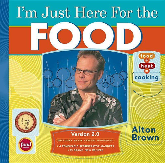 I'm Just Here for the Food: Version 2.0 by Brown, Alton