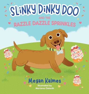 Slinky Dinky Doo: and the Razzle Dazzle Sprinkles by Kalmes, Megan