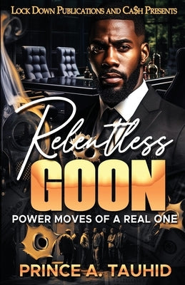 Relentless Goon by Tauhid, Prince a.