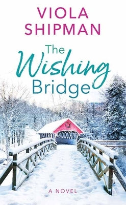 The Wishing Bridge by Shipman, Viola