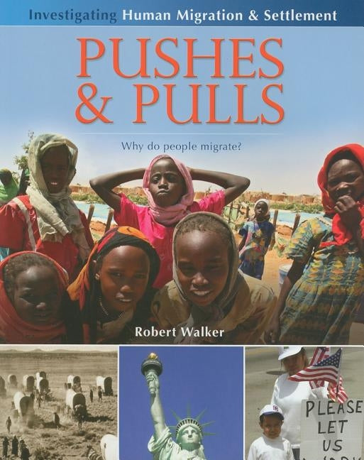 Pushes and Pulls: Why Do People Migrate? by Walker, Robert