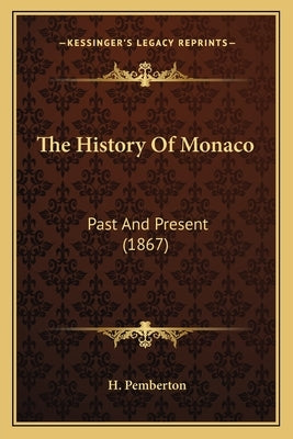 The History Of Monaco: Past And Present (1867) by Pemberton, H.