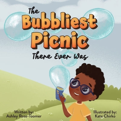 The Bubbliest Picnic There Ever Was by Rose-Toomer, Ashley