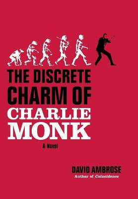 The Discrete Charm of Charlie Monk by Ambrose, David