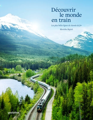 Découvrir Le Monde En Train by Gestalten