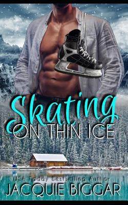 Skating on Thin Ice by Biggar, Jacquie