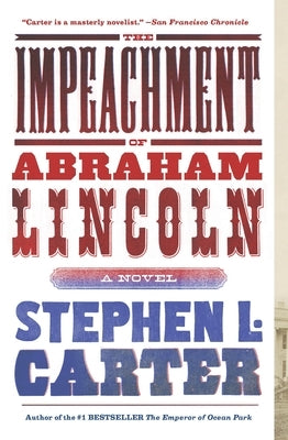 The Impeachment of Abraham Lincoln by Carter, Stephen L.