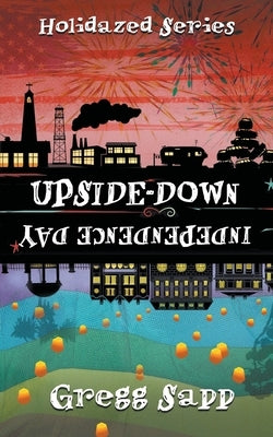 Upside-Down Independence Day by Sapp, Gregg