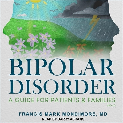 Bipolar Disorder: A Guide for Patients and Families, 3rd Edition by Abrams, Barry