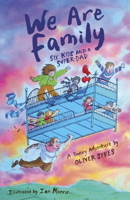 We Are Family: Six Kids and a Super-Dad - A Poetry Adventure by Sykes, Oliver