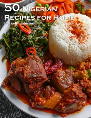 40 Nigerian Recipes for Home by Johnson, Kelly