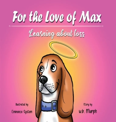 For the Love of Max: Learning About Loss by Murph, Wb