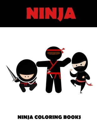 Ninja coloring books: Ninja coloring books: Activity coloring books for kids by Ahmad, Aliyah