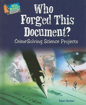 Who Forged This Document?: Crime-Solving Science Projects by Gardner, Robert