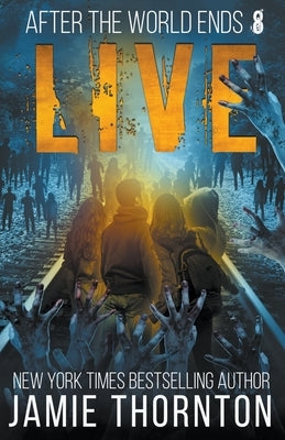 After The World Ends: Live (Book 8) by Thornton, Jamie