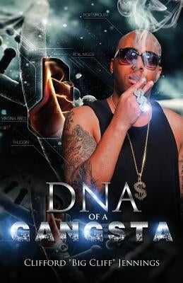 DNA of a Gangsta by Jennings, Clifford Big Cliff