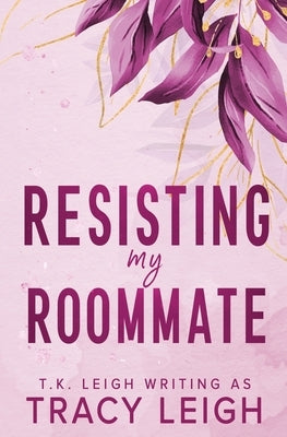 Resisting My Roommate by Leigh, Tracy