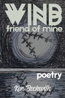 Wind Wind friend of mine by Beckwith, Ken