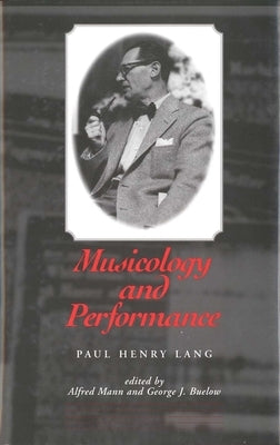 Musicology and Performance by Lang, Paul Henry