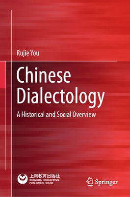 Chinese Dialectology: A Historical and Social Overview by You, Rujie