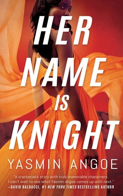 Her Name Is Knight by Angoe, Yasmin