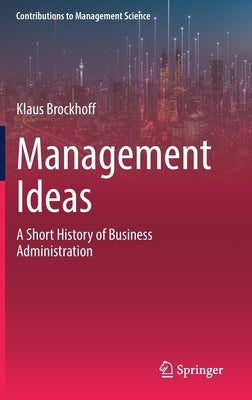 Management Ideas: A Short History of Business Administration by Brockhoff, Klaus