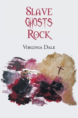 Slave Ghosts Rock by Dale, Virginia