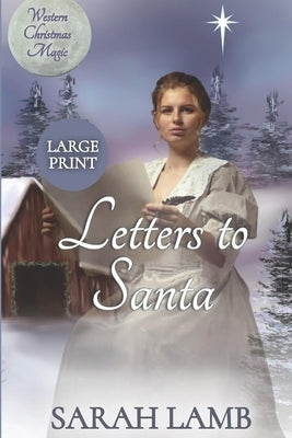 Letters to Santa (Large Print): Western Christmas Magic Book 1 by Lamb, Sarah