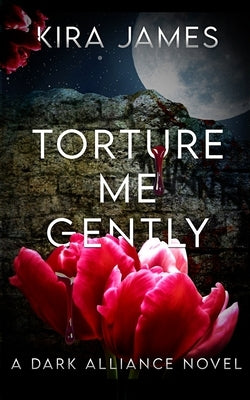 Torture Me Gently by James, Kira