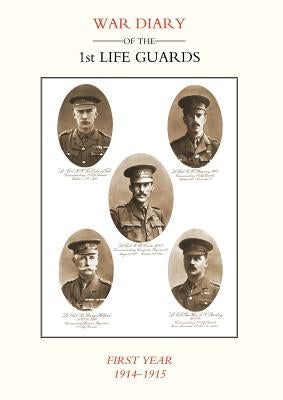 Life Guards: War Diary of the 1st Life Guards, First Year 1914-1915 by Press, Naval &. Military