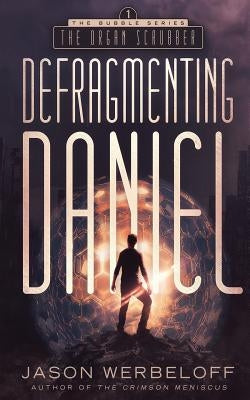 Defragmenting Daniel: The Organ Scrubber: A Sci-Fi Thriller by Werbeloff, Jason