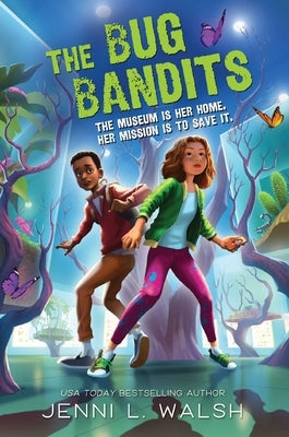 The Bug Bandits: The Museum Is Her Home. Her Mission Is to Save It. by Walsh, Jenni L.