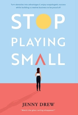 Stop Playing Small by Drew, Jenny