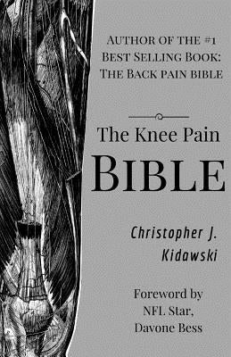 The Knee Pain Bible: A Self-Care Guide to Eliminating Knee Pain and Returning to the Movements You Love! by Brown, Greg