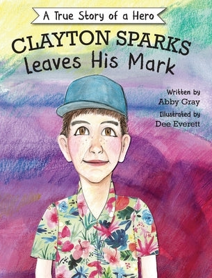 Clayton Sparks Leaves His Mark by Gray, Abby