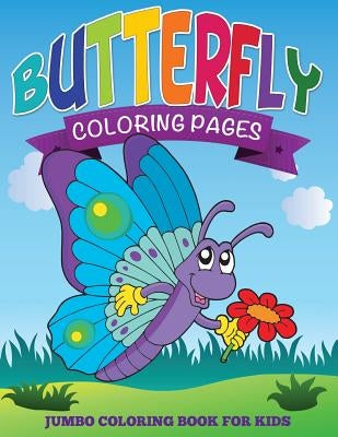 Butterfly Coloring Pages (Jumbo Coloring Book for Kids) by Speedy Publishing LLC