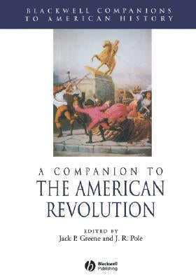 A Companion to the American Revolution by Greene, Jack P.