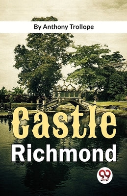 Castle Richmond by Trollope, Anthony