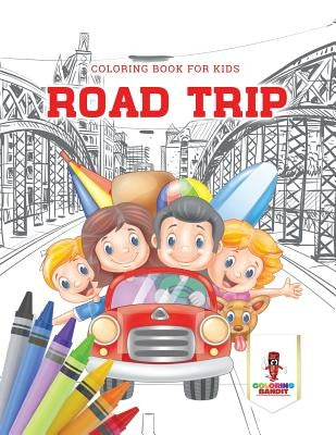 Road Trip: Coloring Book for Kids by Coloring Bandit