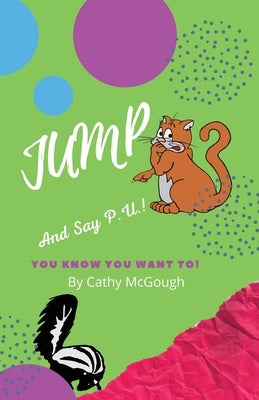 Jump and Say P.U. by McGough, Cathy